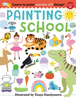 Painting School: Learn to Paint More Than 250 Things! - 