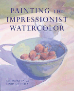 Painting the Impressionist Watercolor - Boynton, Lee, and Gottlieb, Linda