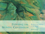 Painting the Mental Continuum: Perception and Meaning in the Making - Greene, Herb