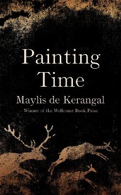 Painting Time - de Kerangal, Maylis, and Moore, Jessica (Translated by)