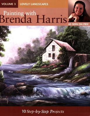 Painting with Brenda Harris, Volume 3 - Lovely Landscapes: 10 Step-By-Step Projects - Harris, Brenda