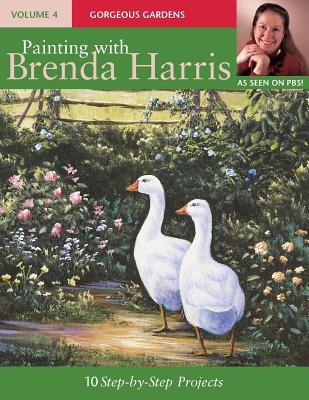 Painting with Brenda Harris, Volume 4: Gorgeous Gardens - Harris, Brenda