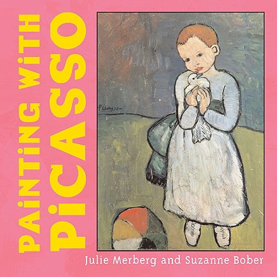 Painting with Picasso - Bober, Suzanne, and Merberg, Julie