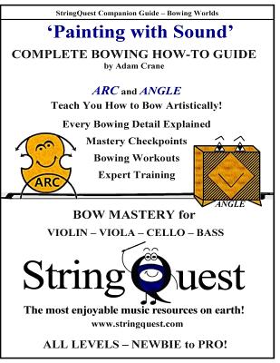 Painting with Sound -- Complete Bowing How-To Guide: StringQuest Companion Guide -- Bowing Worlds - Crane, Adam