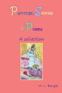Paintings, Stories & Poems: A Collection