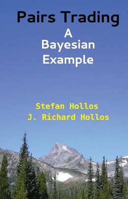 Pairs Trading: A Bayesian Example - Hollos, J Richard, and Hollos, Stefan