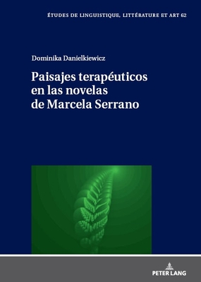 Paisajes Teraputicos En Las Novelas de Marcela Serrano - Zal ska, Maria (Editor), and Danielkiewicz, Dominika