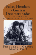 Paises Heroicos - Guerras Desafortunadas: Historias de El Salvador, Panama y Haiti