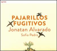 Pajarillos Fugitivos - Jonatan Alvarado (tenor); Jonatan Alvarado (renaissance guitar); Jonatan Alvarado (baroque guitar);...