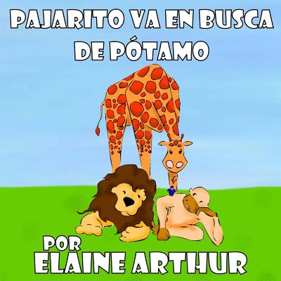 Pajarito Va En Busca de Potamo - Arthur, Elaine (Illustrator)