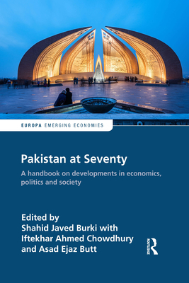 Pakistan at Seventy: A handbook on developments in economics, politics and society - Burki, Shahid (Editor), and Iftekhar Ahmed Chowdhury (Editor), and Butt, Asad (Editor)