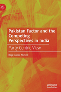 Pakistan Factor and the Competing Perspectives in India: Party Centric View