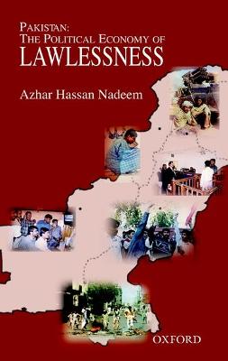 Pakistan: The Political Economy of Lawlessness - Nadeem, Azhar Hassan