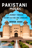 Pakistani Mosaic: A Journey Through History, Culture, and Landscape