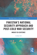 Pakistan's National Security Approach and Post-Cold War Security: Uneasy Co-Existence