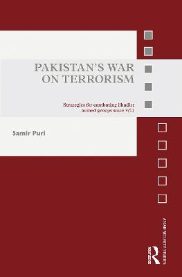 Pakistan's War on Terrorism: Strategies for Combating Jihadist Armed Groups since 9/11 - Puri, Samir