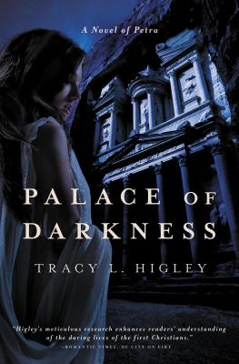Palace of Darkness: A Novel of Petra - Higley, Tracy