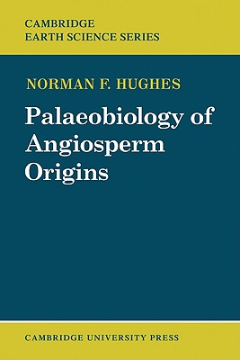 Palaeobiology of Angiosperm Origins: Problems of Mesozoic seed-plant evolution - Hughes, Norman F.