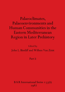 Palaeoclimates, Palaeoenvironments and Human Communities in the Eastern Mediterranean Region in Later Prehistory, Part ii