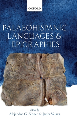 Palaeohispanic Languages and Epigraphies - Sinner, Alejandro G. (Editor), and Velaza, Javier (Editor)