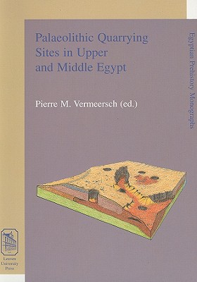 Palaeolithic Quarrying Sites in Upper and Middle Egypt - Vermeersch, Pierre M (Editor)