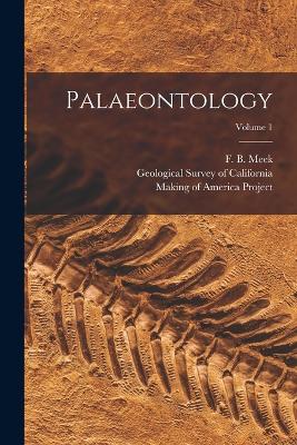 Palaeontology; Volume 1 - Geological Survey of California (Creator), and Making of America Project (Creator), and Gabb, William M