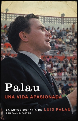 Palau: La Autobiograf?a de Luis Palau Con Paul J. Pastor - Palau, Luis