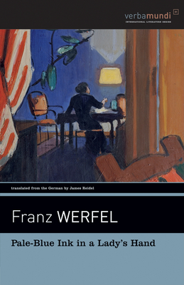 Pale Blue Ink in a Lady's Hand - Werfel, Franz, and Reidel, James (Translated by)