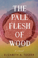 Pale Flesh of Wood