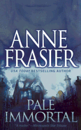 Pale Immortal - Frasier, Anne