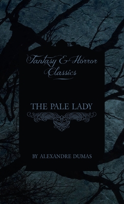 Pale Lady (Fantasy and Horror Classics) - Dumas, Alexandre