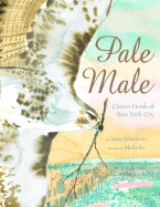 Pale Male: Citizen Hawk of New York City - Schulman, Janet
