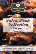 Paleo Book Collection Recipes Bundle: 3 Paleo Books in One Set from the Essential Kitchen Series. These Collection of Paleo Recipes Will Provide You with Paleo Meals for Lunch, Dinner and Your Kids