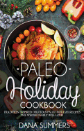 Paleo Christmas Cookbook: Tradition Inspired Delicious Paleo Christmas Recipes The Whole Family Will Love!