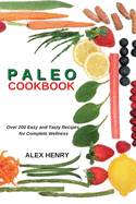 Paleo Cookbook: Over 200 Easy and Tasty Recipes for Complete Wellness