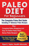 Paleo Diet for Beginners - The Complete Paleo Diet Guide Including 21 Delicious Paleo Recipes!
