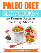 Paleo Diet Slow Cooker Dinner Recipes for Busy Moms