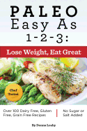 Paleo Easy as 1-2-3: Lose Weight, Eat Great - Leahy, Donna