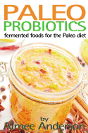 Paleo Probiotics: Fermented Foods for the Paleo Diet