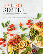 Paleo Simple: 150 Delicious Whole Food Meals for Healthy Living