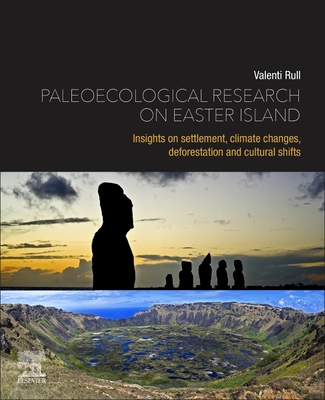 Paleoecological Research on Easter Island: Insights on Settlement, Climate Changes, Deforestation and Cultural Shifts - Rull, Valent