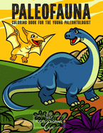Paleofauna Coloring Book for the Young Paleontologist: Great Gift for Boys and Girls, All Ages Kids