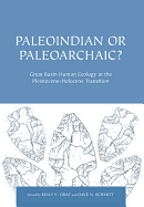 Paleoindian or Paleoarchaic?: Great Basin Human Ecology at the Pleistocene-Holocene Transition