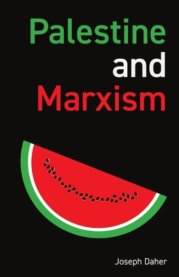 Palestine and Marxism - Daher, Joseph