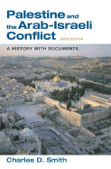 Palestine and the Arab-Israeli Conflict: A History with Documents - Smith, Charles D