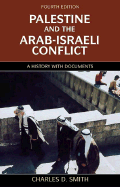 Palestine and the Arab-Israeli Conflict, Fourth Edition: A History with Documents - Smith, Charles D