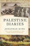 Palestine Diaries: The Light Horsemen's Own Story, Battle by Battle