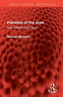 Palestine of the Jews: Past, Present, and Future - Bentwich, Norman