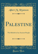 Palestine: The Rebirth of an Ancient People (Classic Reprint)