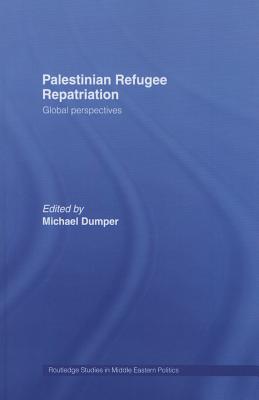 Palestinian Refugee Repatriation: Global Perspectives - Dumper, Michael (Editor)